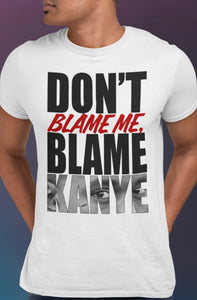 Don’t Blame Me, Blame Kanye