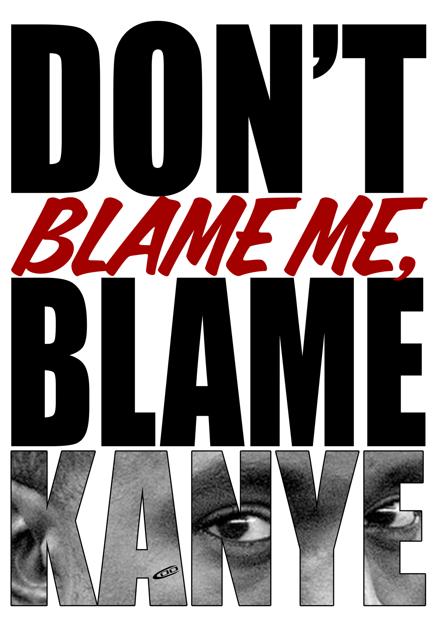 Don’t Blame Me, Blame Kanye
